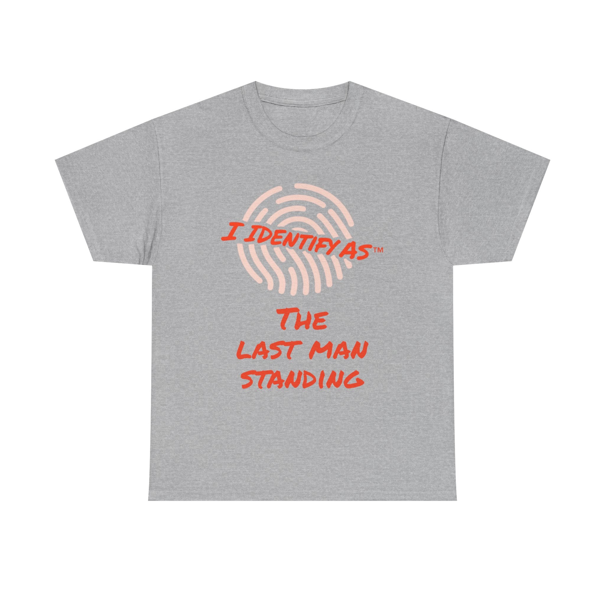 I Identify As The Last Man Standing – Funny Graphic T‑Shirt