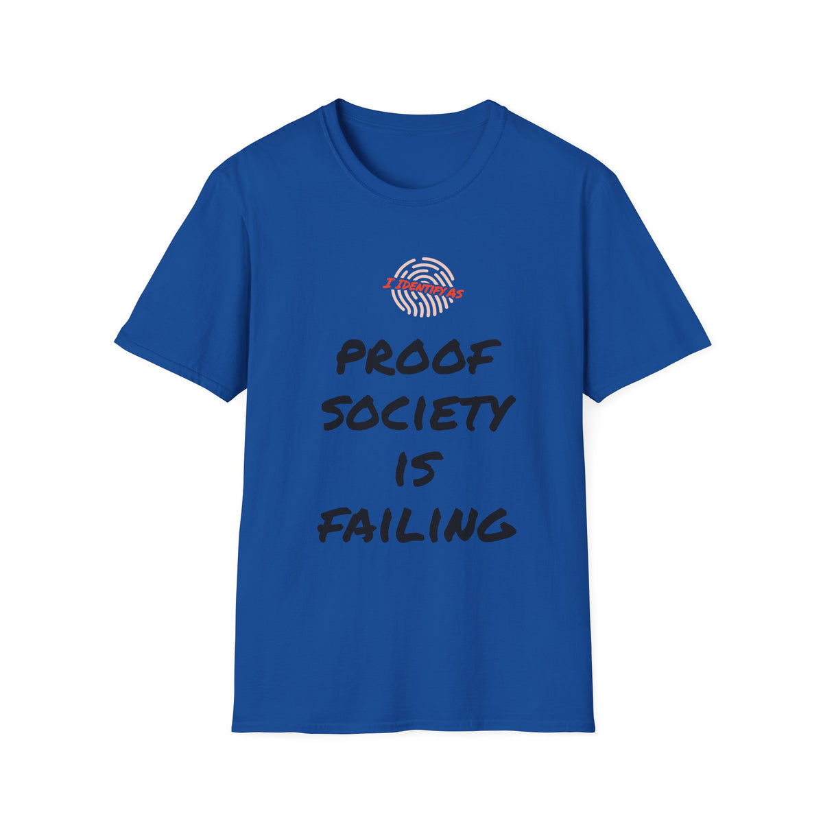 I Am Proof Society Is Failing – Dark Identity Humour T‑Shirt | Chaos Clothing by I Identify As