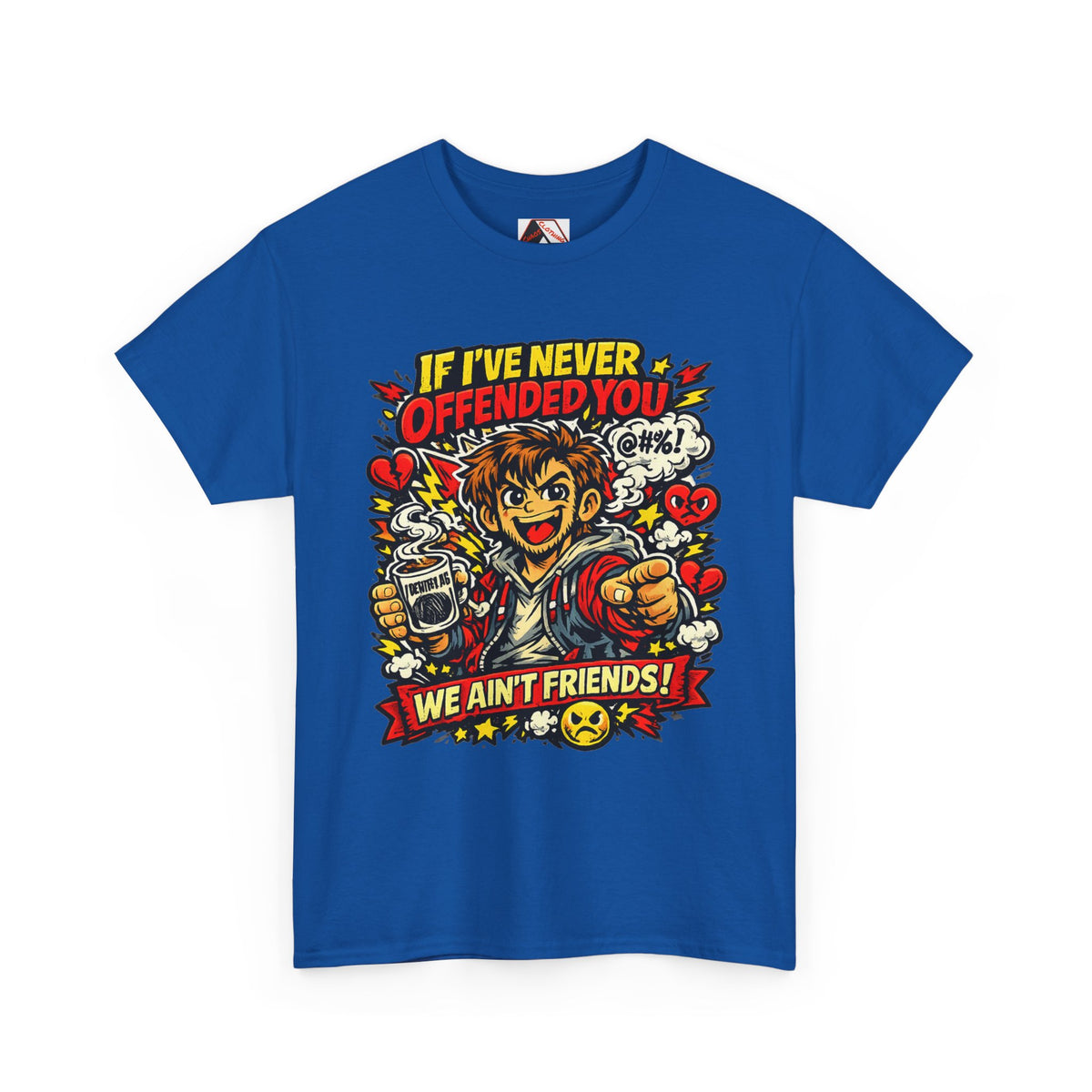 Chaos Clothing by I Identify as Blue identity‑driven humour T‑shirt with Slogan If I've Never Offended You, We Ain't Friends