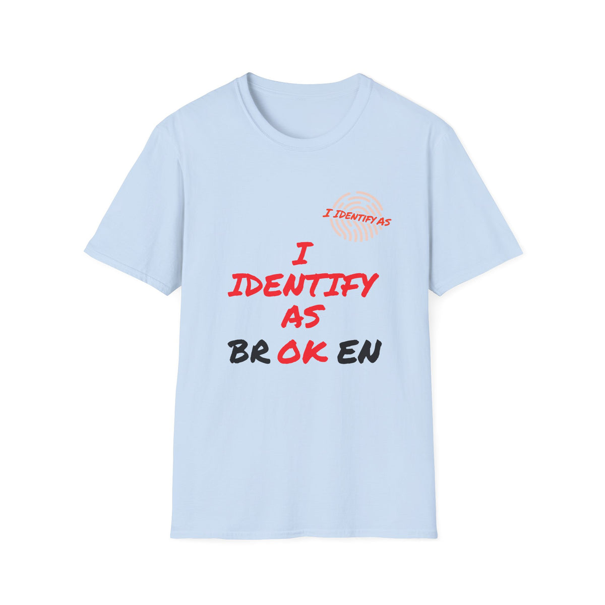 A light blue short-sleeve t-shirt with a graphic text print reading 'I IDENTIFY AS BROKEN' in red and black lettering, with a small red fingerprint graphic above, shown on a plain white background.