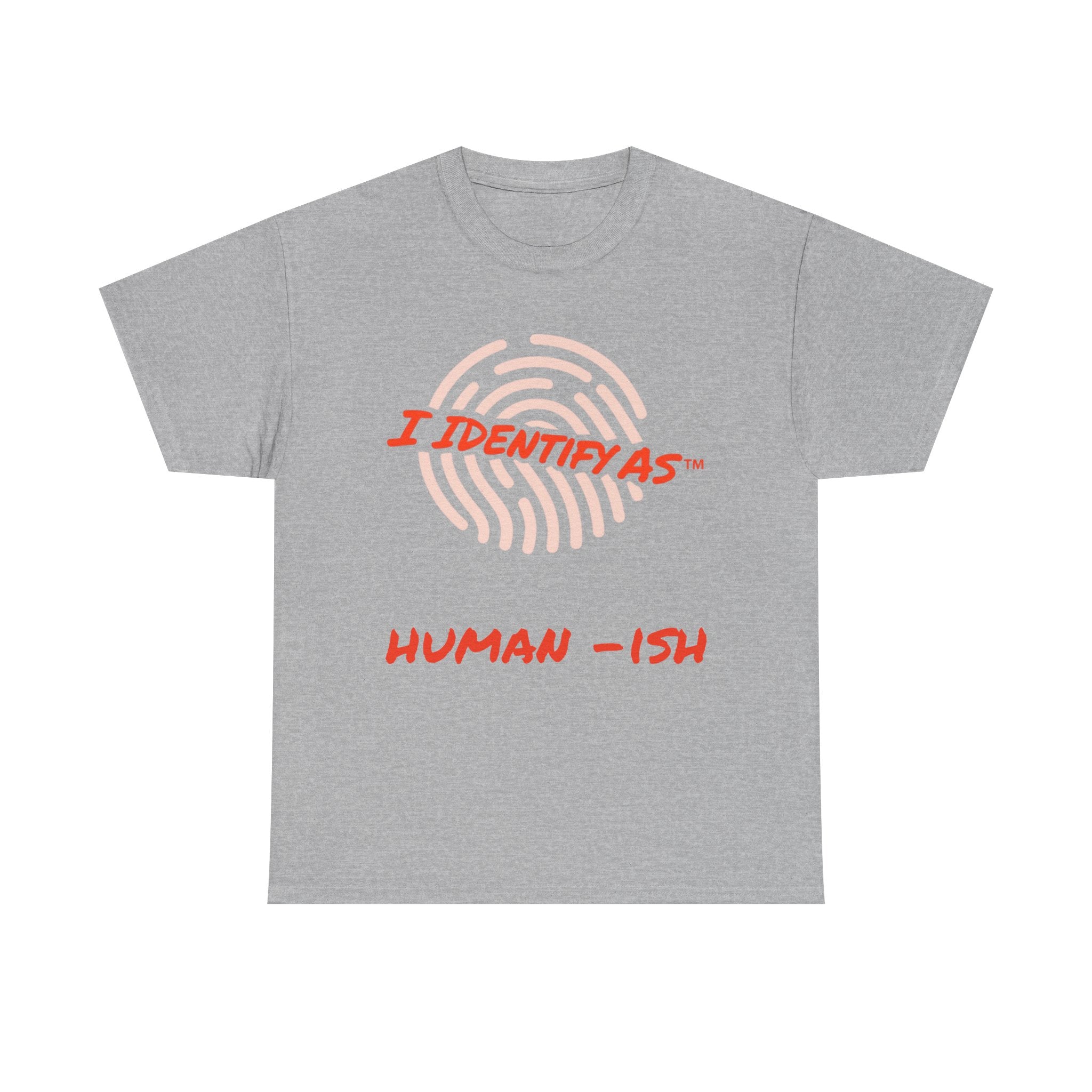 I Identify As Human-ish - Funny Graphic T-Shirt