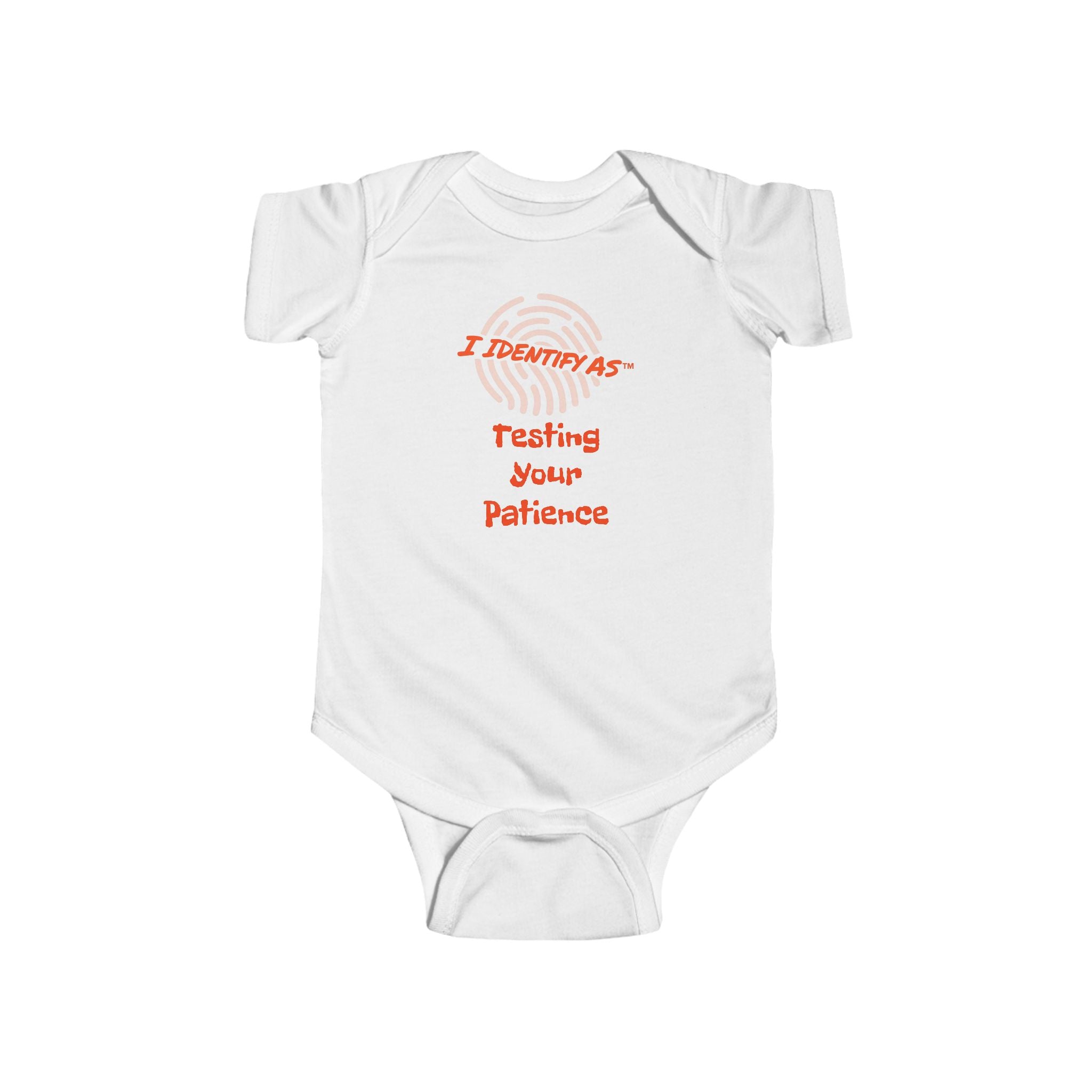 Infant Bodysuit - "I Identify As: Testing Your Patience" Funny Newborn Onesie