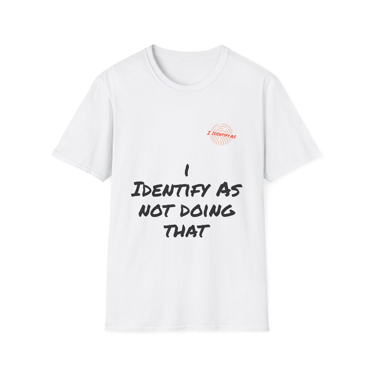 White t-shirt with sarcastic 'I identify as not doing that' slogan text.