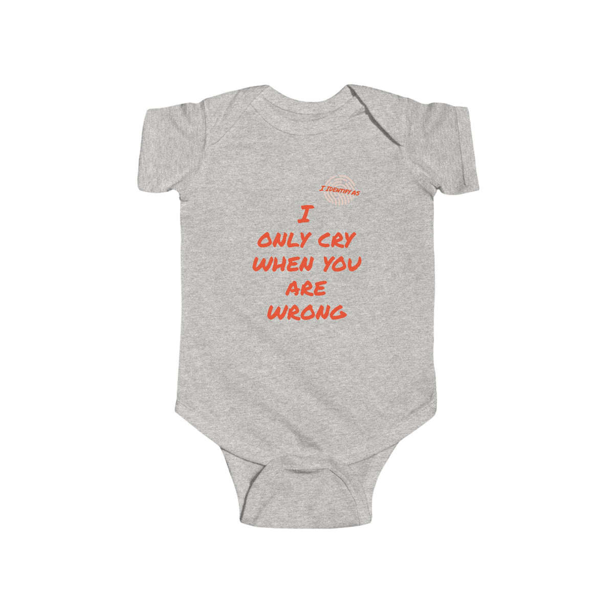 A light heather gray baby bodysuit with short sleeves and snap closures, featuring a red text graphic on the chest that reads 'I ONLY CRY WHEN YOU ARE WRONG' with a small 'I remember' logo above it, displayed on a solid white background.