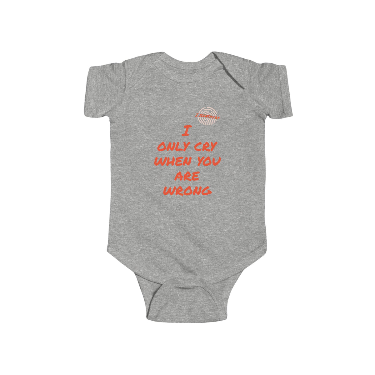 A heather gray baby bodysuit with short sleeves and snap closures, featuring a graphic on the chest with a basketball and the text 'I ONLY CRY WHEN YOU ARE WRONG' in orange.