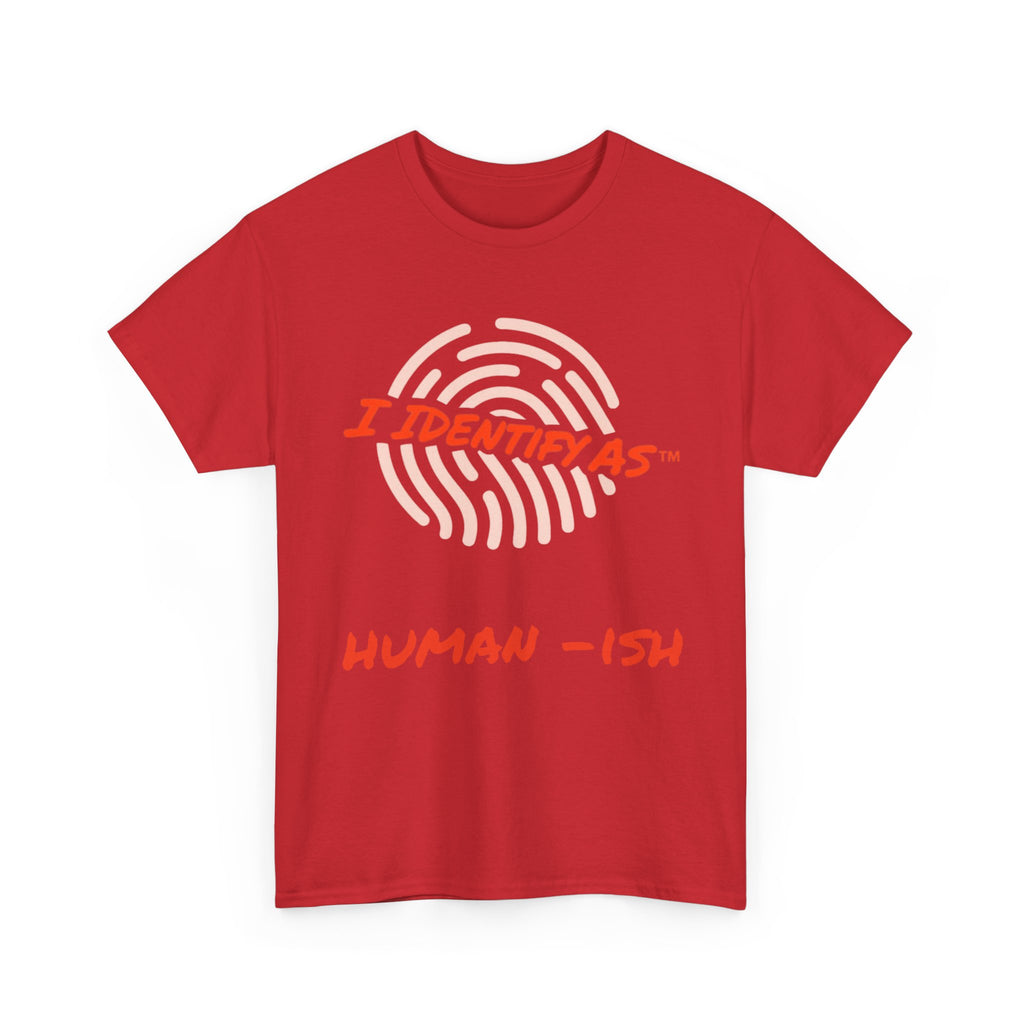 I Identify As Human-ish - Funny Graphic T-Shirt