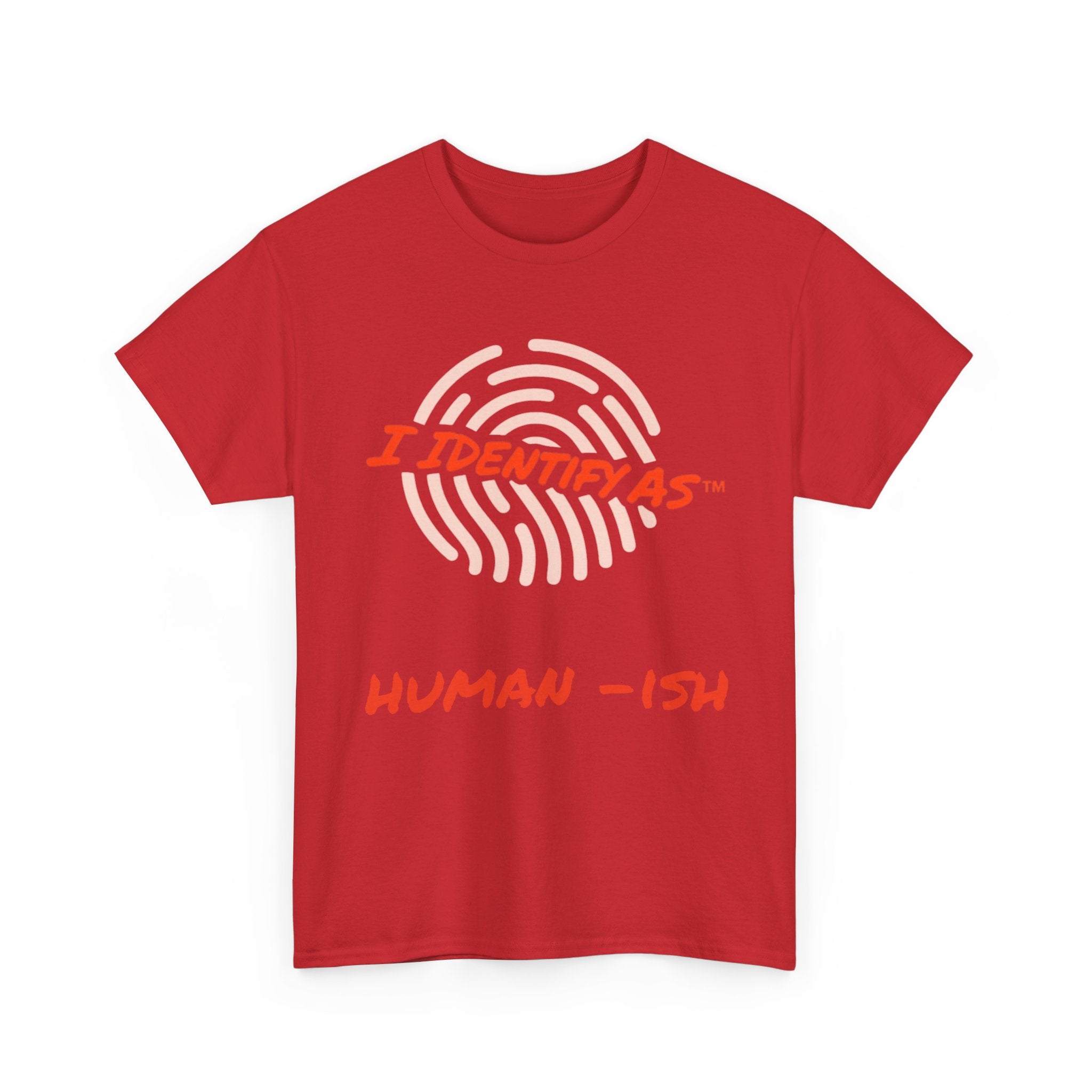 I Identify As Human-ish - Funny Graphic T-Shirt