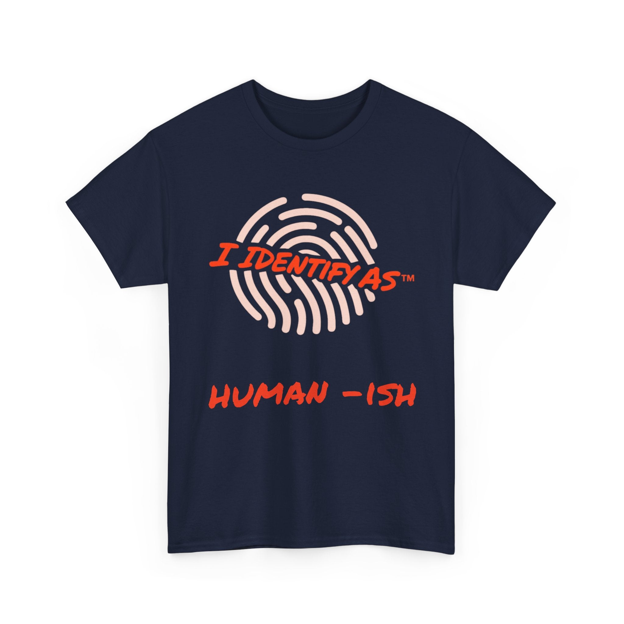 I Identify As Human-ish - Funny Graphic T-Shirt