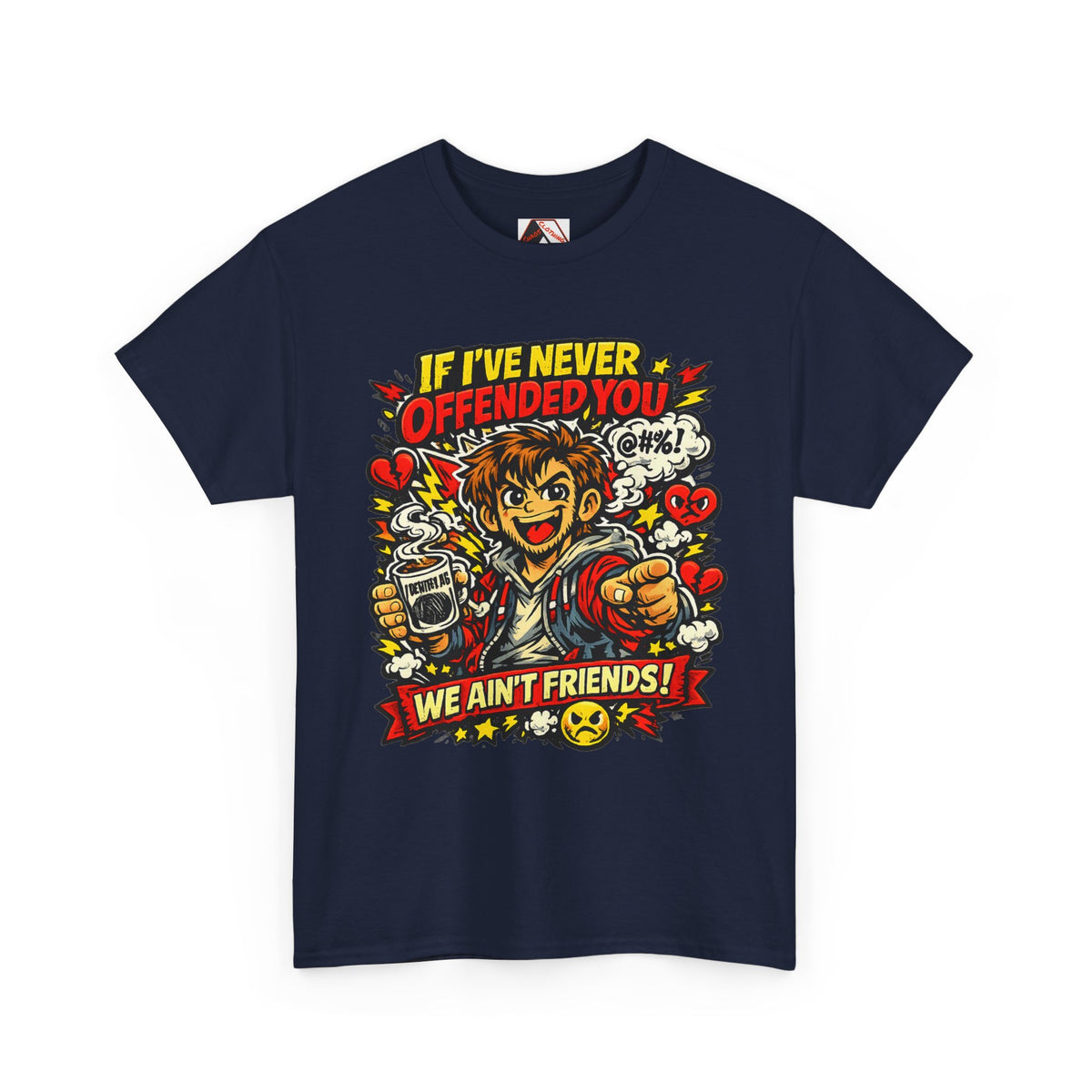 Chaos Clothing by I Identify As - Navy Blue identity‑driven humour T‑shirt with Slogan If I've Never Offended You, We Ain't Friends