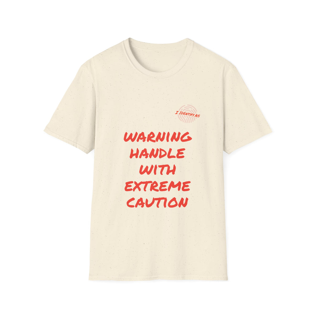 An off white short‑sleeve crewneck T‑shirt with a bold orange stacked slogan reading WARNING HANDLE WITH EXTREME CAUTION across the front. A small I Identify As™ circular fingerprint logo sits above the text on the left chest. The design has a chaotic, expressive, personality‑driven feel that matches the brand’s humour‑led style.
