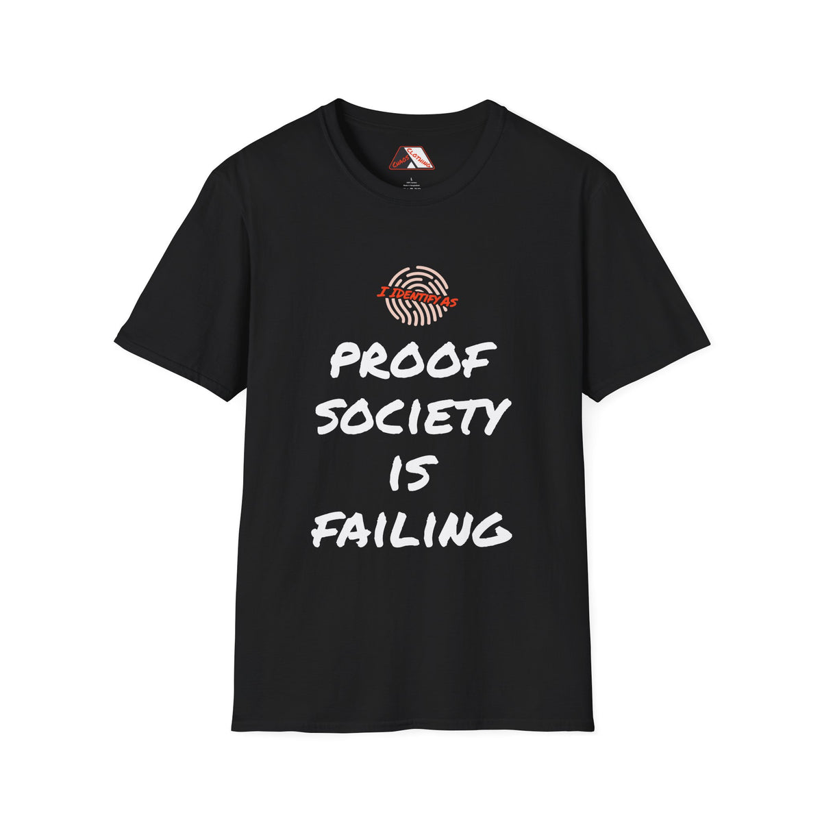 I Am Proof Society Is Failing – Dark Identity Humour T‑Shirt | Chaos Clothing by I Identify As