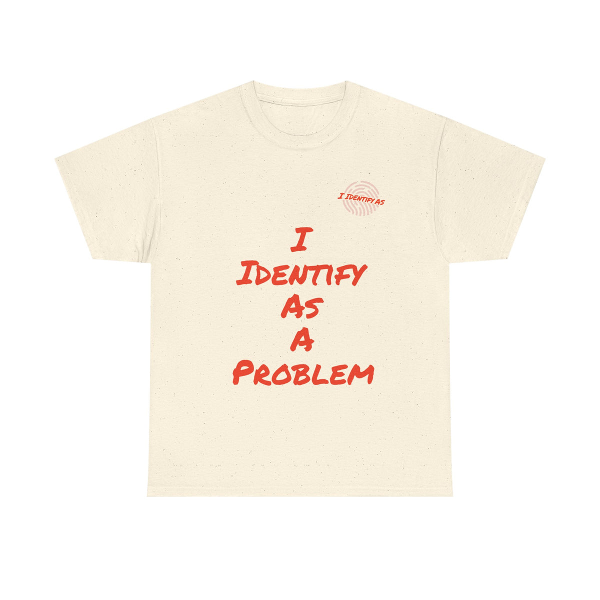 I Identify As A Problem T‑Shirt — Funny Sarcastic Graphic T Shirt