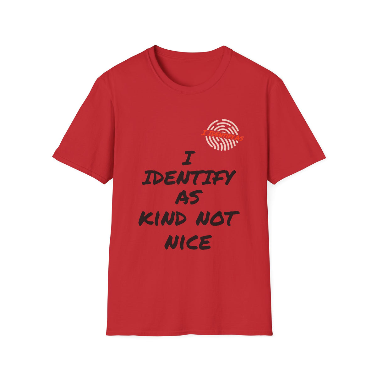 Red t-shirt with black text reading I Identify As Kind Not Nice and a fingerprint graphic.