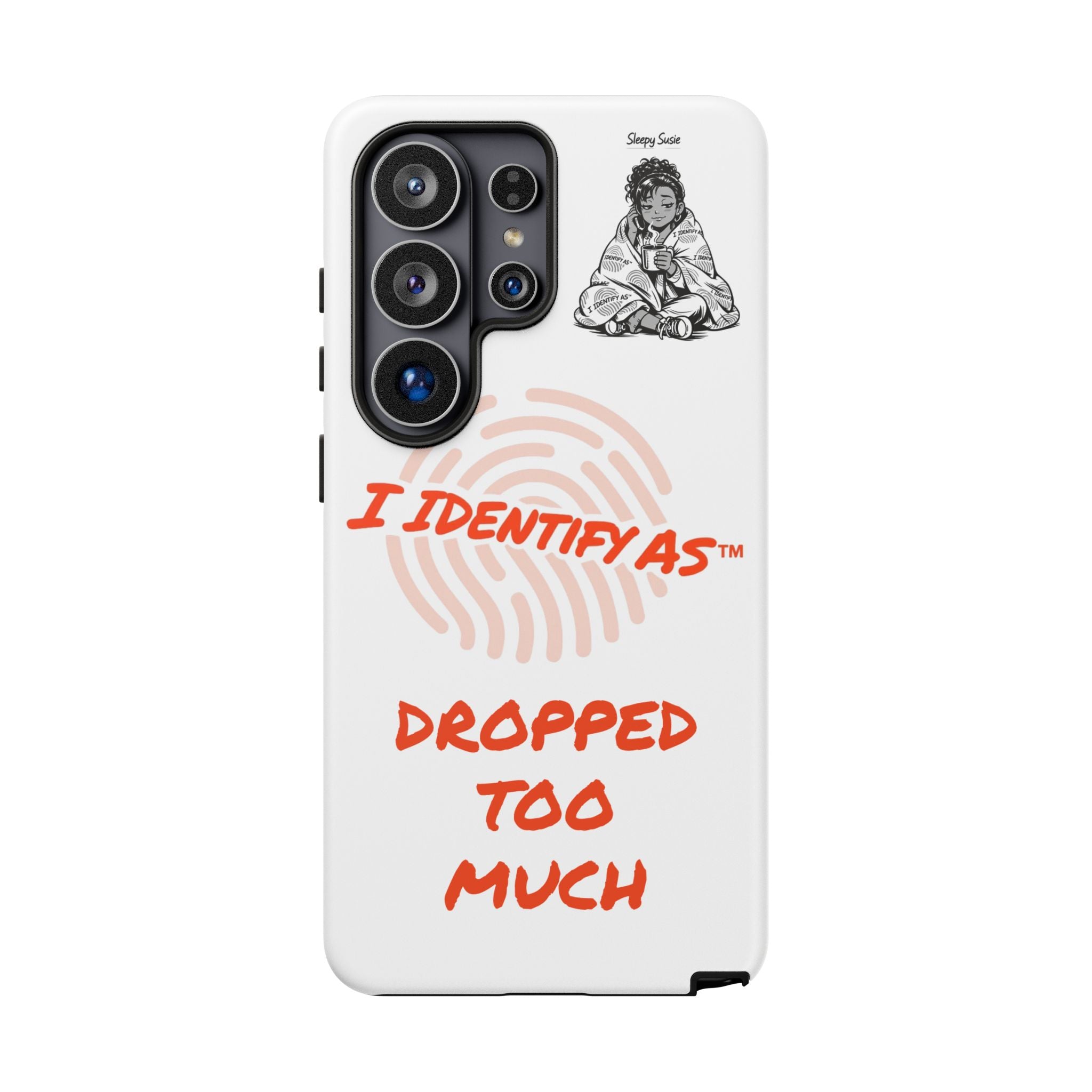 Phone Case - "I Identify As Dropped Too Much" Funny Protective Cover
