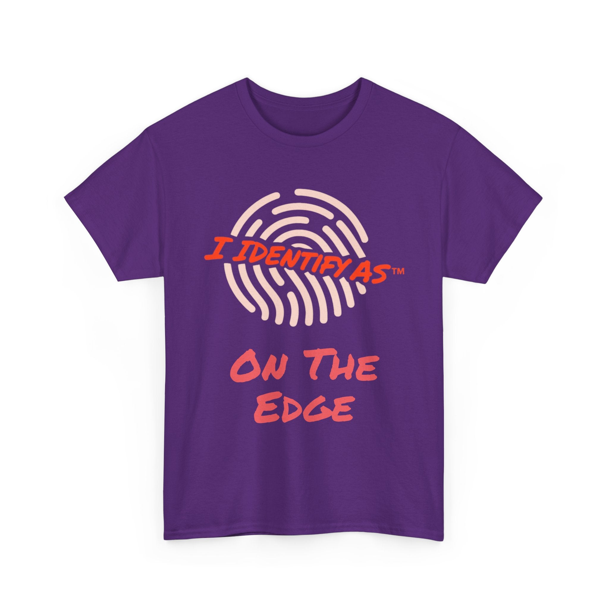 I Identify As On The Edge - Funny Graphic T-Shirt