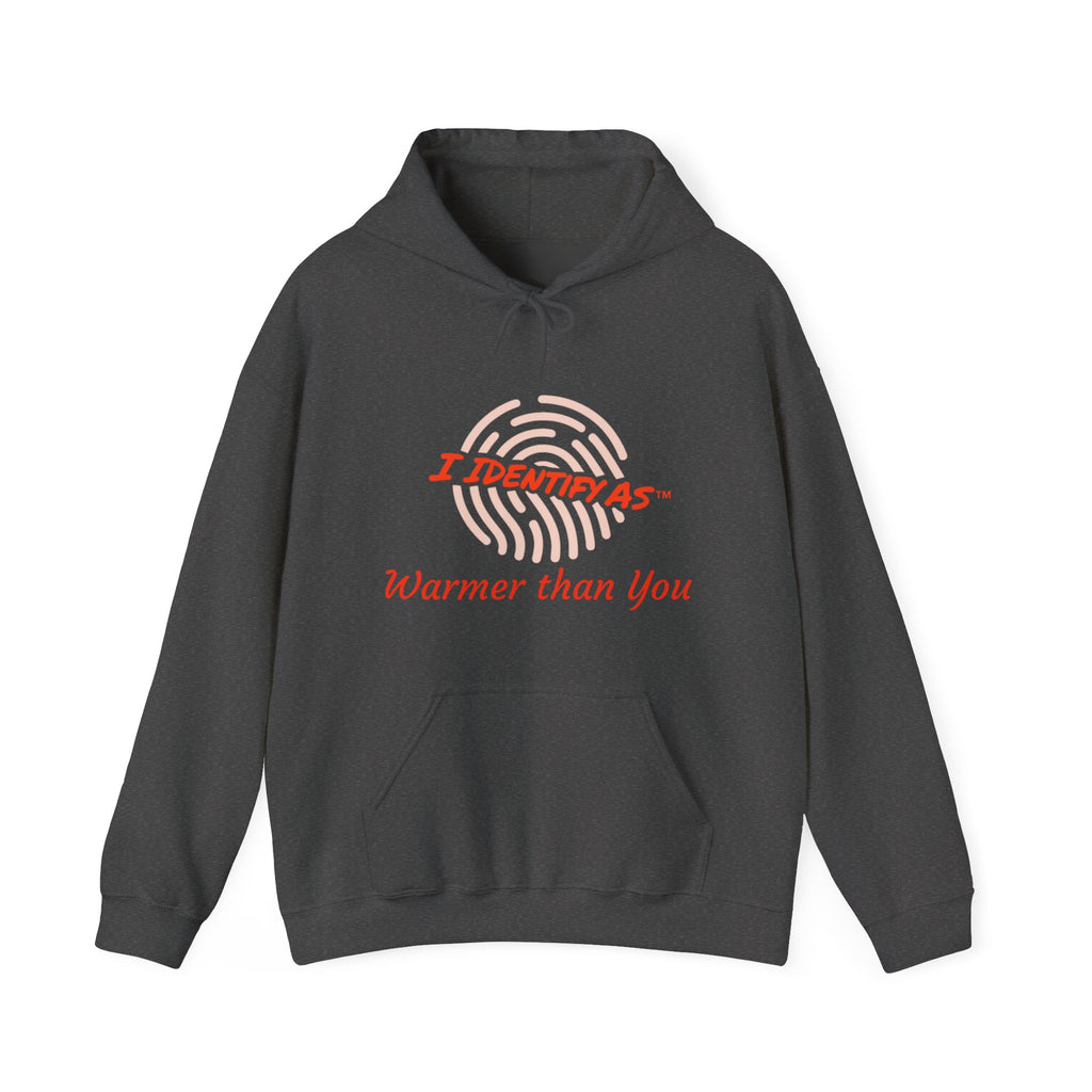 I Identify As… "Warmer than You" Hoodie – Funny Cozy Graphic Sweatshirt