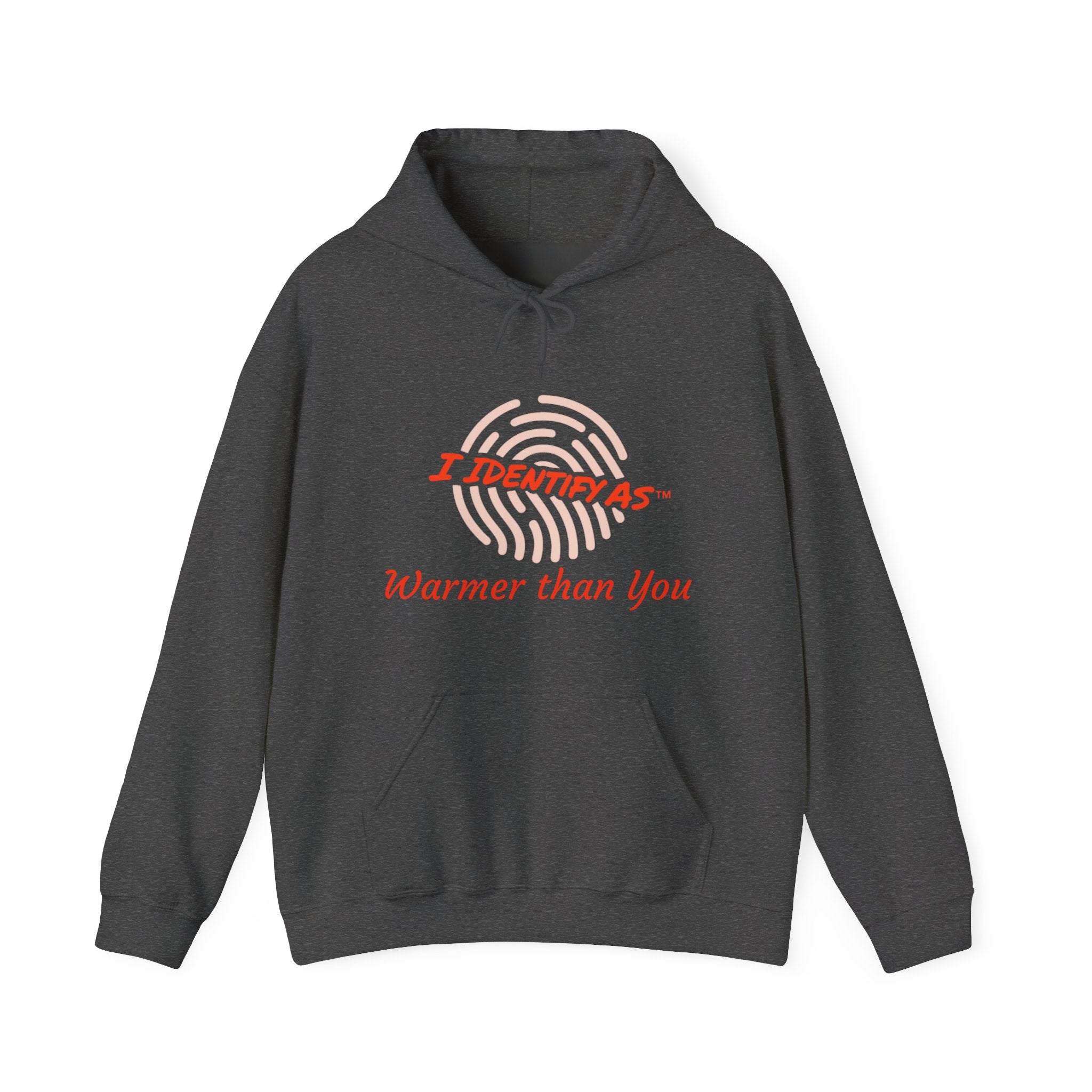 I Identify As… "Warmer than You" Hoodie – Funny Cozy Graphic Sweatshirt