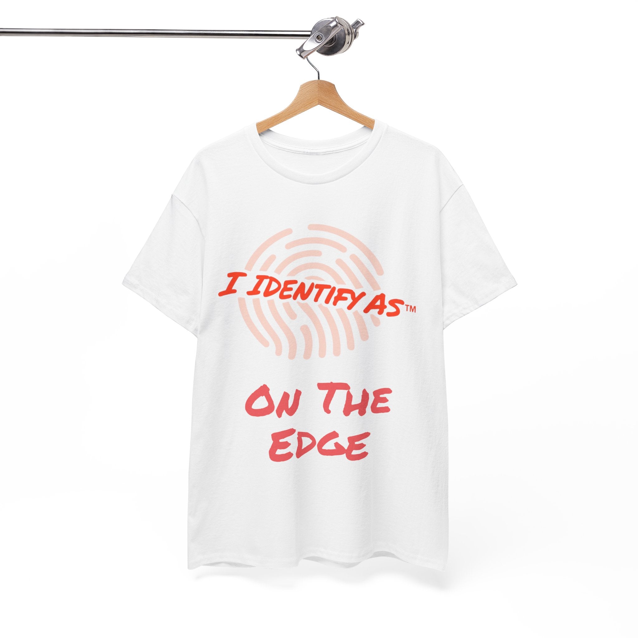 I Identify As On The Edge - Funny Graphic T-Shirt