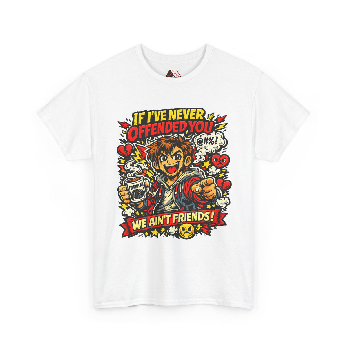 Chaos Clothing by I Identify As - White identity‑driven humour T‑shirt with Slogan If I've Never Offended You, We Ain't Friends 