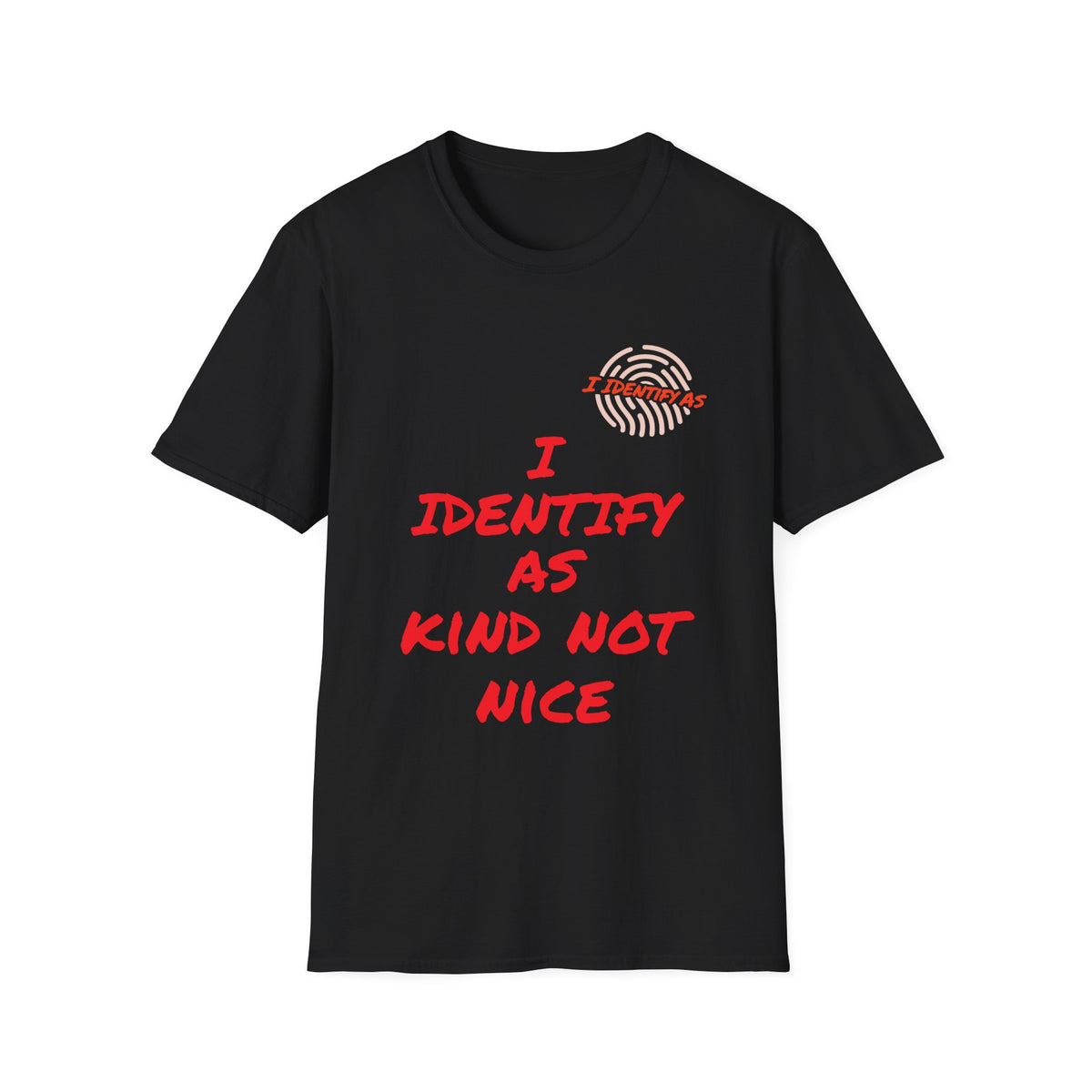 Black t-shirt with red text stating 'I IDENTIFY AS KIND NOT NICE' and a fingerprint graphic.