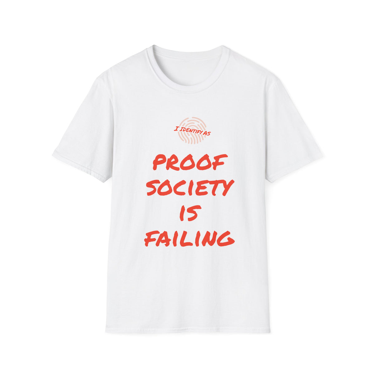 I Am Proof Society Is Failing – Dark Identity Humour T‑Shirt | Chaos Clothing by I Identify As