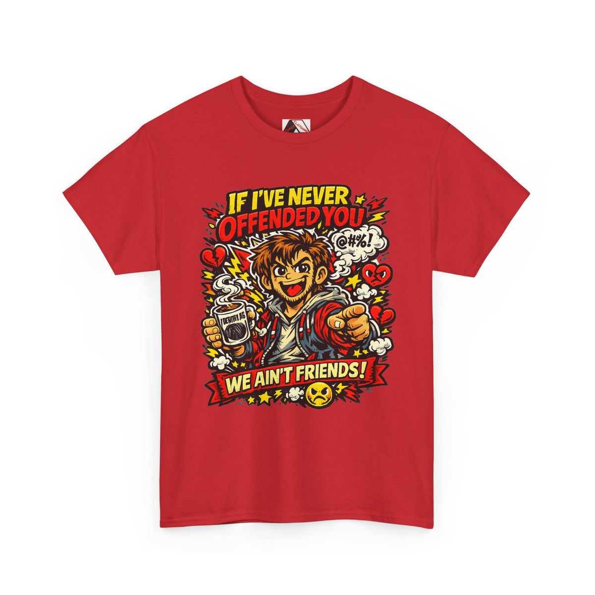 Chaos Clothing by I Identify As - Red identity‑driven humour T‑shirt with Slogan If I've Never Offended You, We Ain't Friends