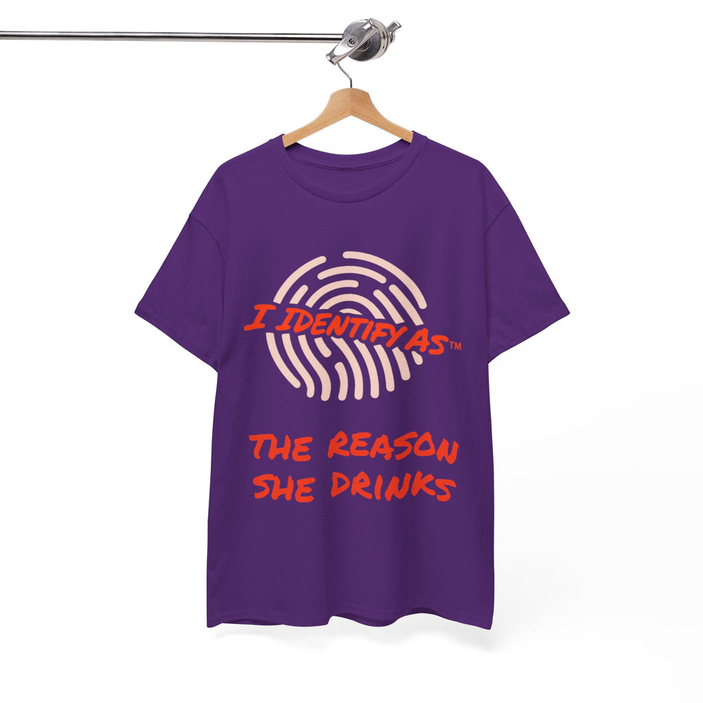 I Identify As The Reason She Drinks funny graphic t‑shirt – relationship humour design – unisex cotton tee