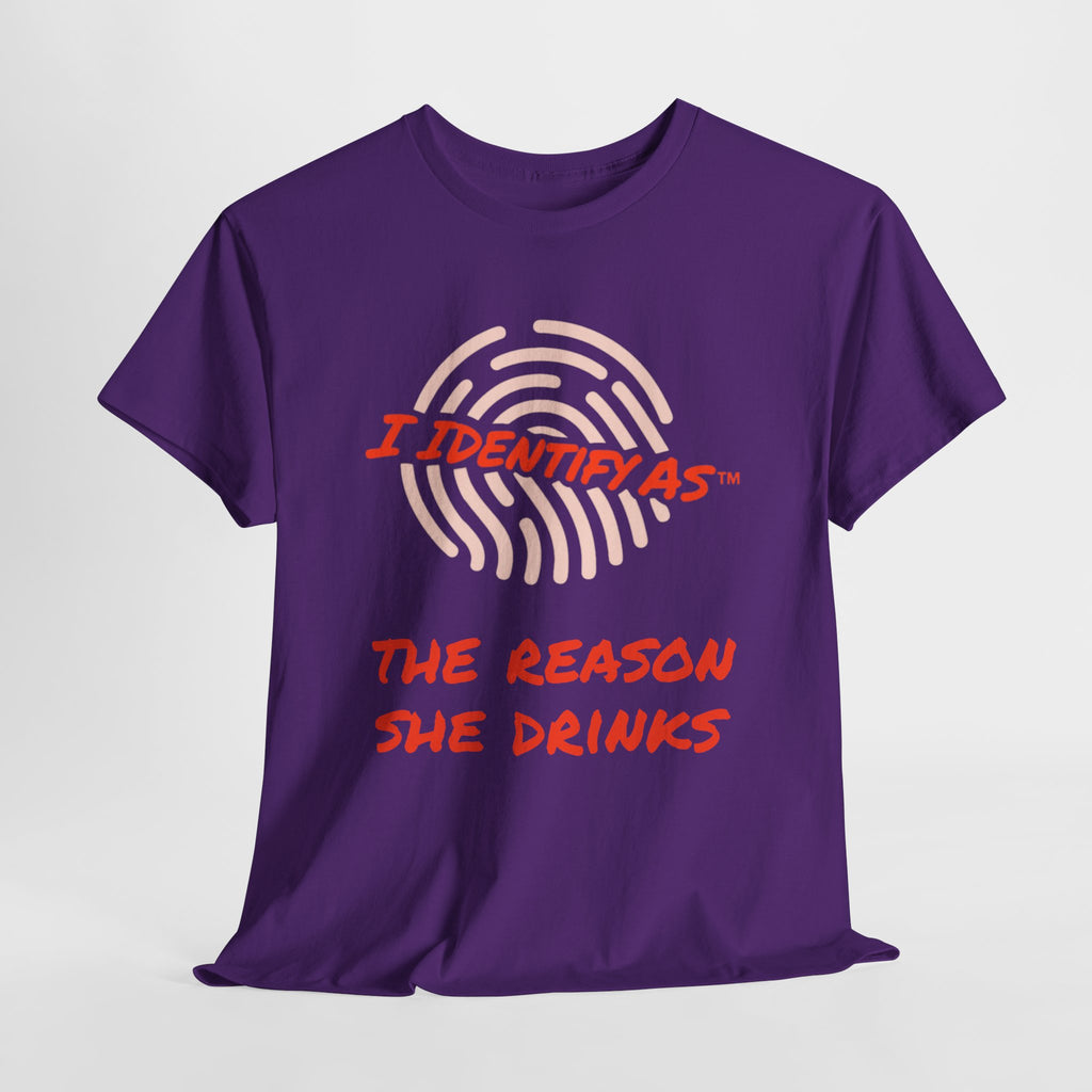 I Identify As The Reason She Drinks funny graphic t‑shirt – relationship humour design – unisex cotton tee