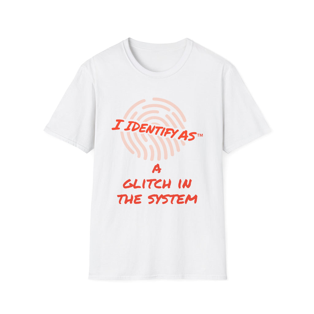 I Identify As A Glitch In The System - Funny Graphic T-Shirt