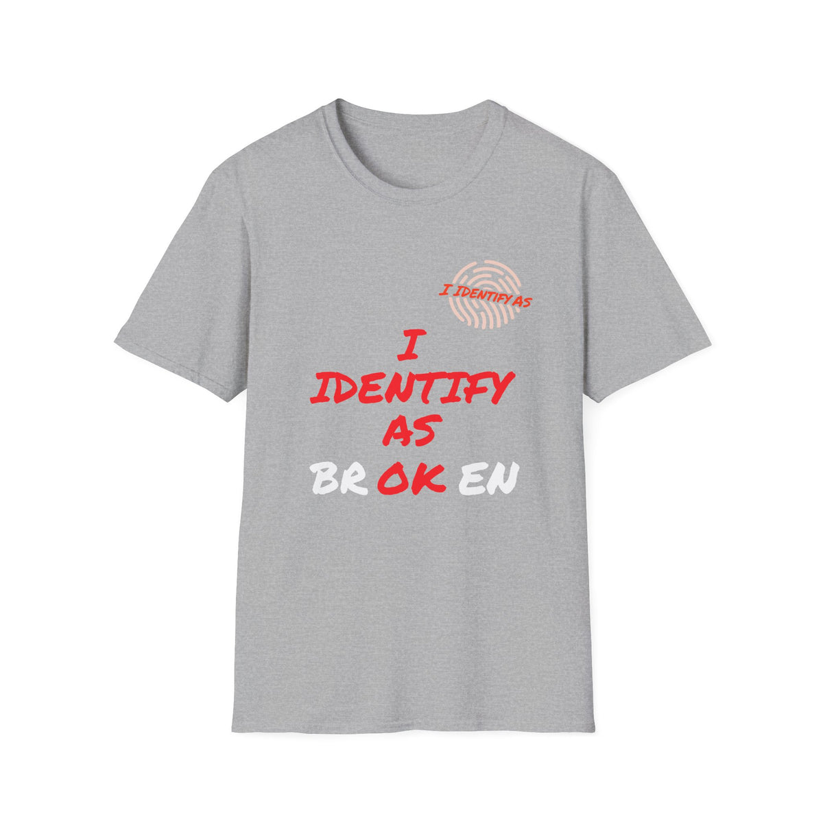A heather gray short-sleeve t-shirt with a graphic print on the front. The design features a small red fingerprint logo with the text 'I identify as' in red above the phrase 'I IDENTIFY AS BROKEN' in red and white distressed lettering.