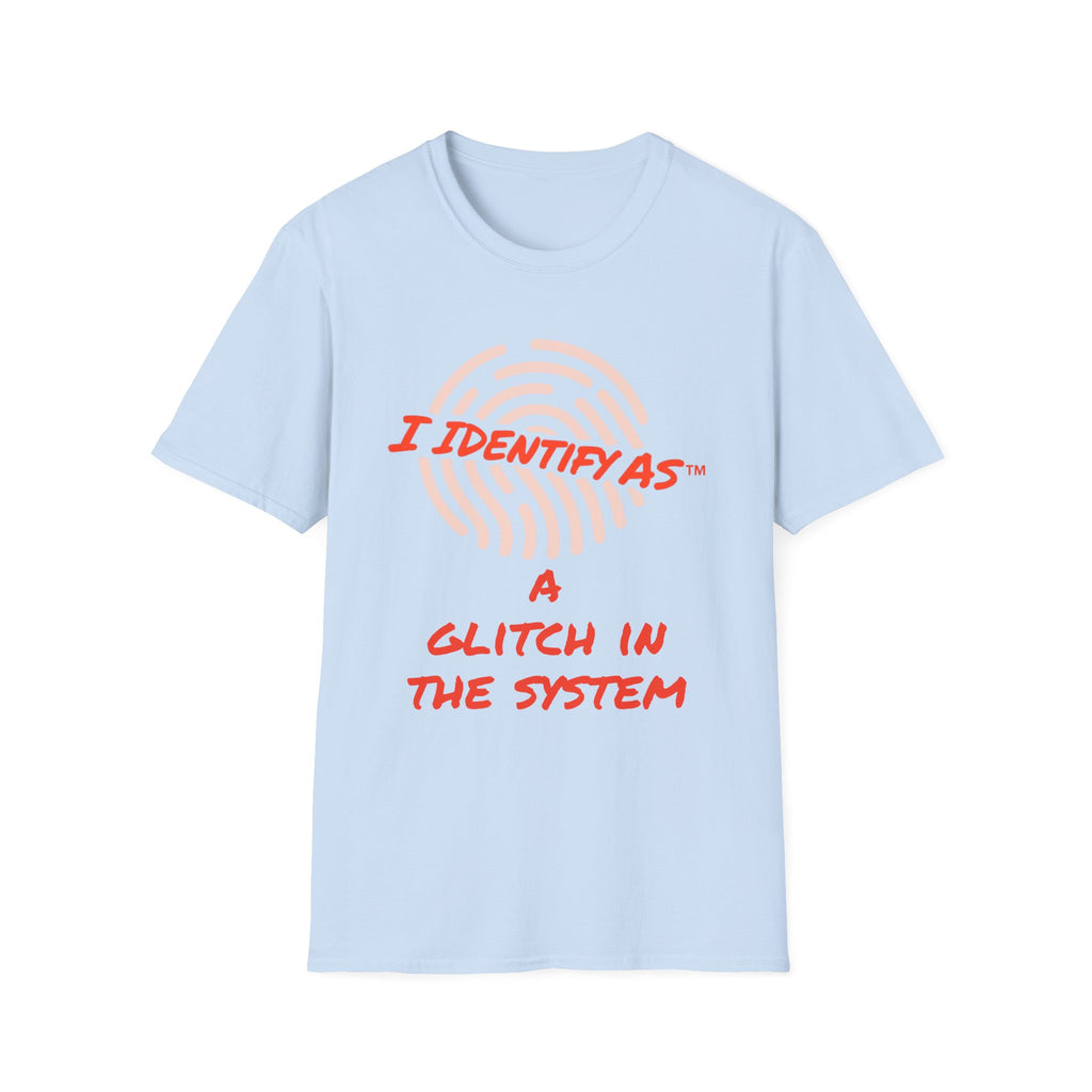 I Identify As A Glitch In The System - Funny Graphic T-Shirt
