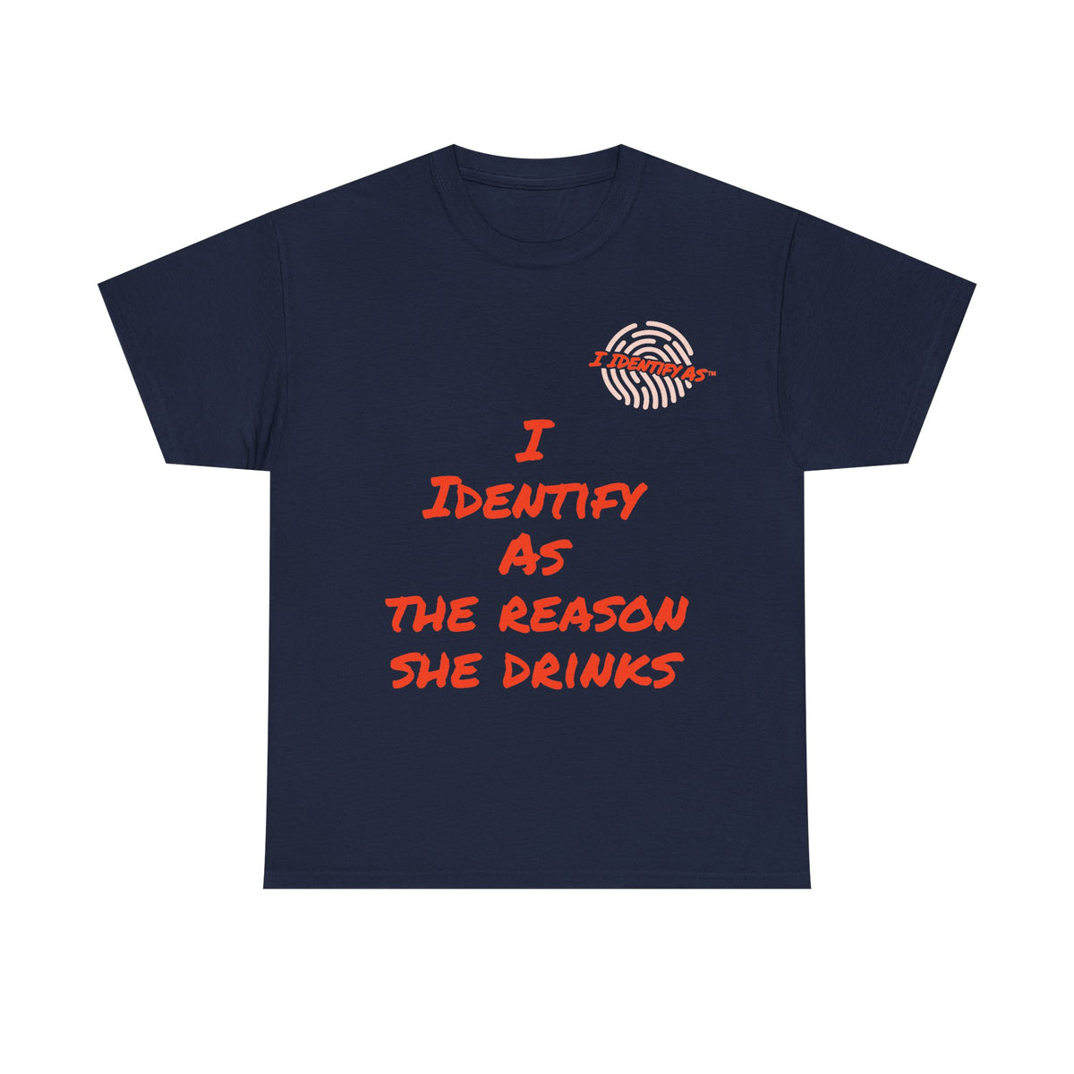 Funny Slogan T‑Shirt – “I Identify As The Reason She Drinks” – Humour Tee – Novelty Gift – Unisex Cotton Graphic Shirt