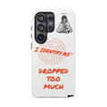 Phone Case - "I Identify As Dropped Too Much" Funny Protective Cover