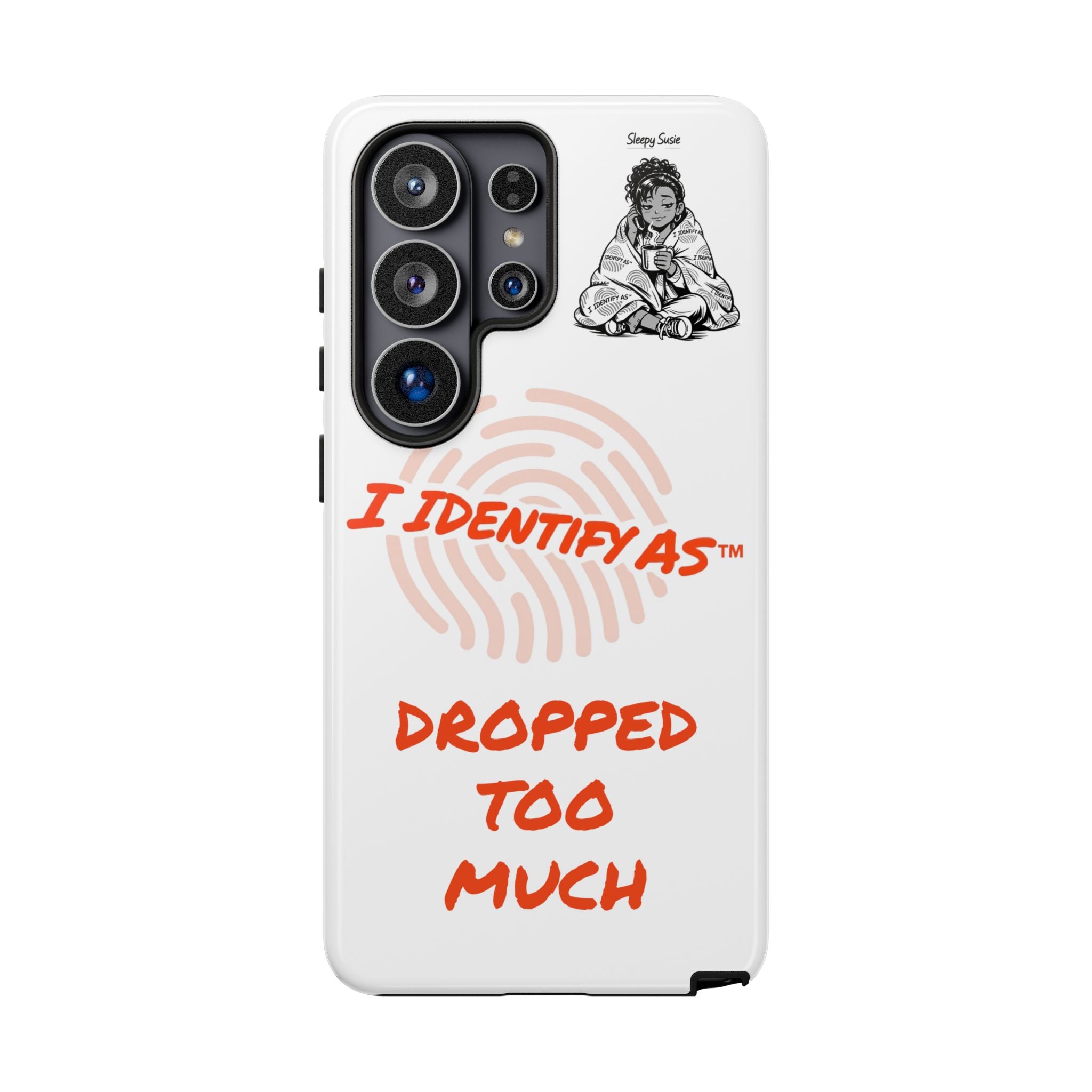 Phone Case - "I Identify As Dropped Too Much" Funny Protective Cover
