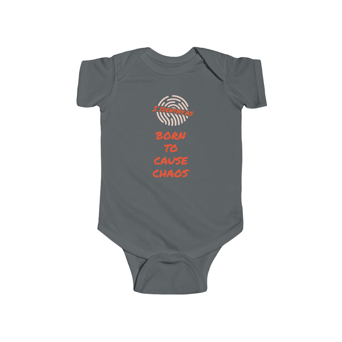 A dark grey baby bodysuit with short sleeves and a printed graphic on the chest that reads 'I IDENTIFY AS BORN TO CAUSE CHAOS' in black text, shown on a plain white background.