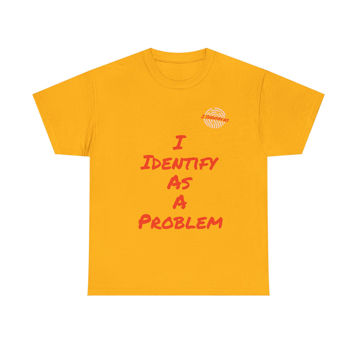 I Identify As A Problem T‑Shirt — Funny Sarcastic Graphic T Shirt