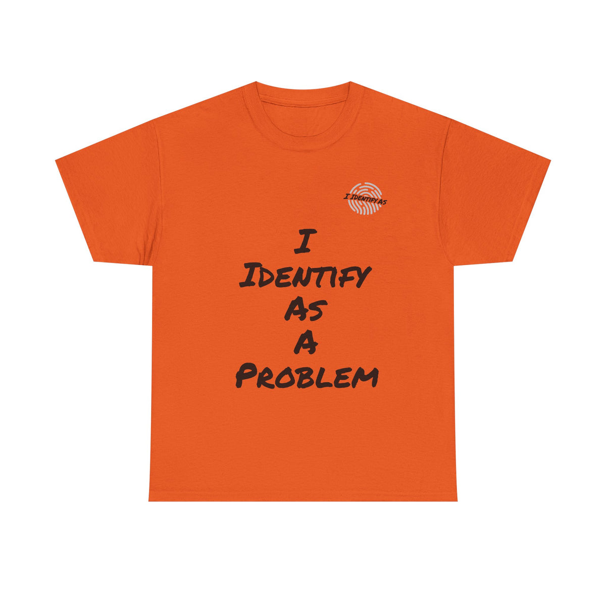 I Identify As A Problem T‑Shirt — Funny Sarcastic Graphic T Shirt