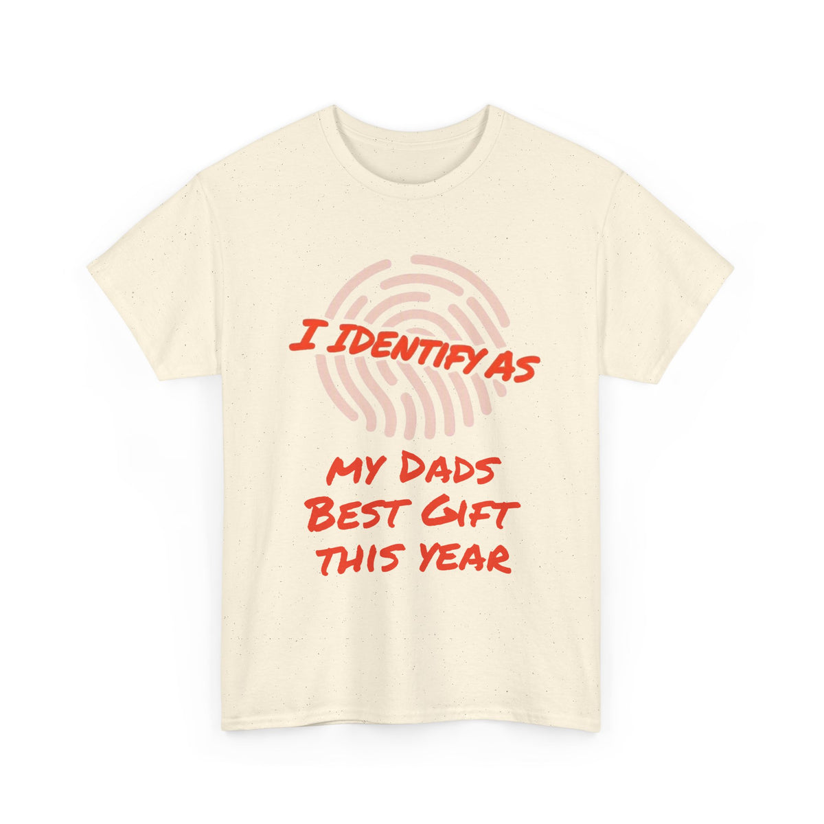 Cream t-shirt with red text 'I Identify As My Dads Best Gift This Year' and fingerprint graphic.