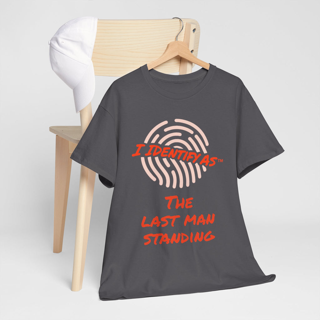 I Identify As The Last Man Standing funny graphic t‑shirt – lads night out humour design – unisex cotton tee