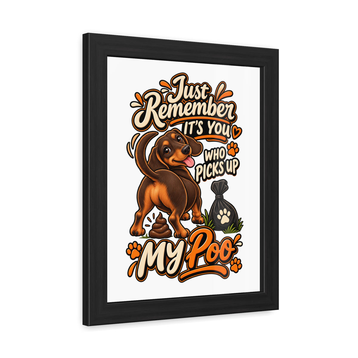 Just Remember It's You Who Picks Up My Poo Dachshund Dog Lover T-Shirt | Funny Sausage Dog Gift