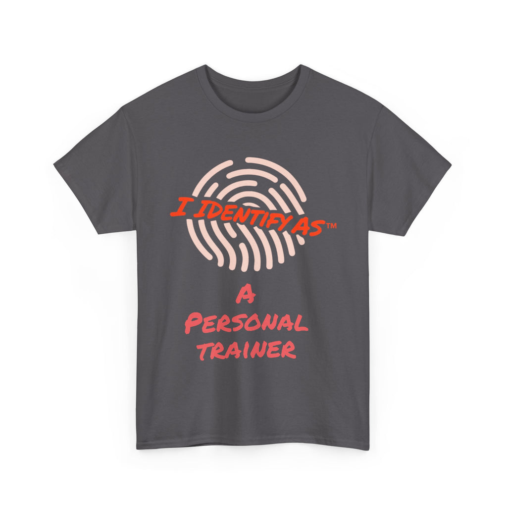 I Identify As A personal Trainer - Funny Graphic T-Shirt