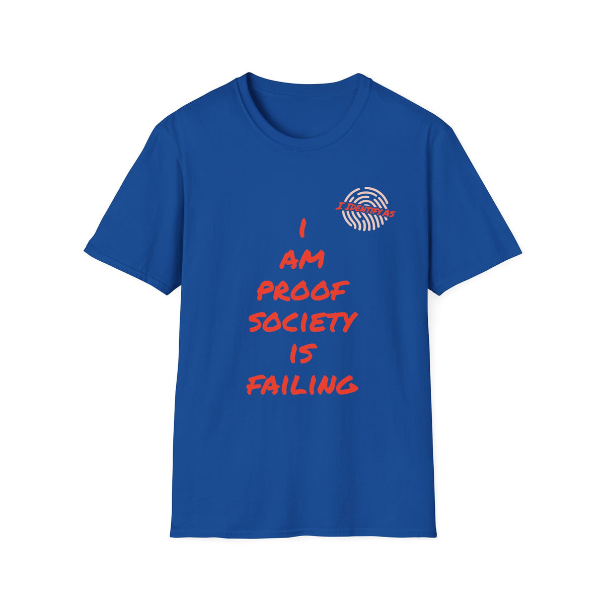 A royal blue short-sleeve t-shirt with a graphic print on the front. The print features a red and white fingerprint logo with the text 'PROOF SOCIETY' in red, above the phrase 'I AM PROOF SOCIETY IS FAILING' in red hand-drawn lettering.