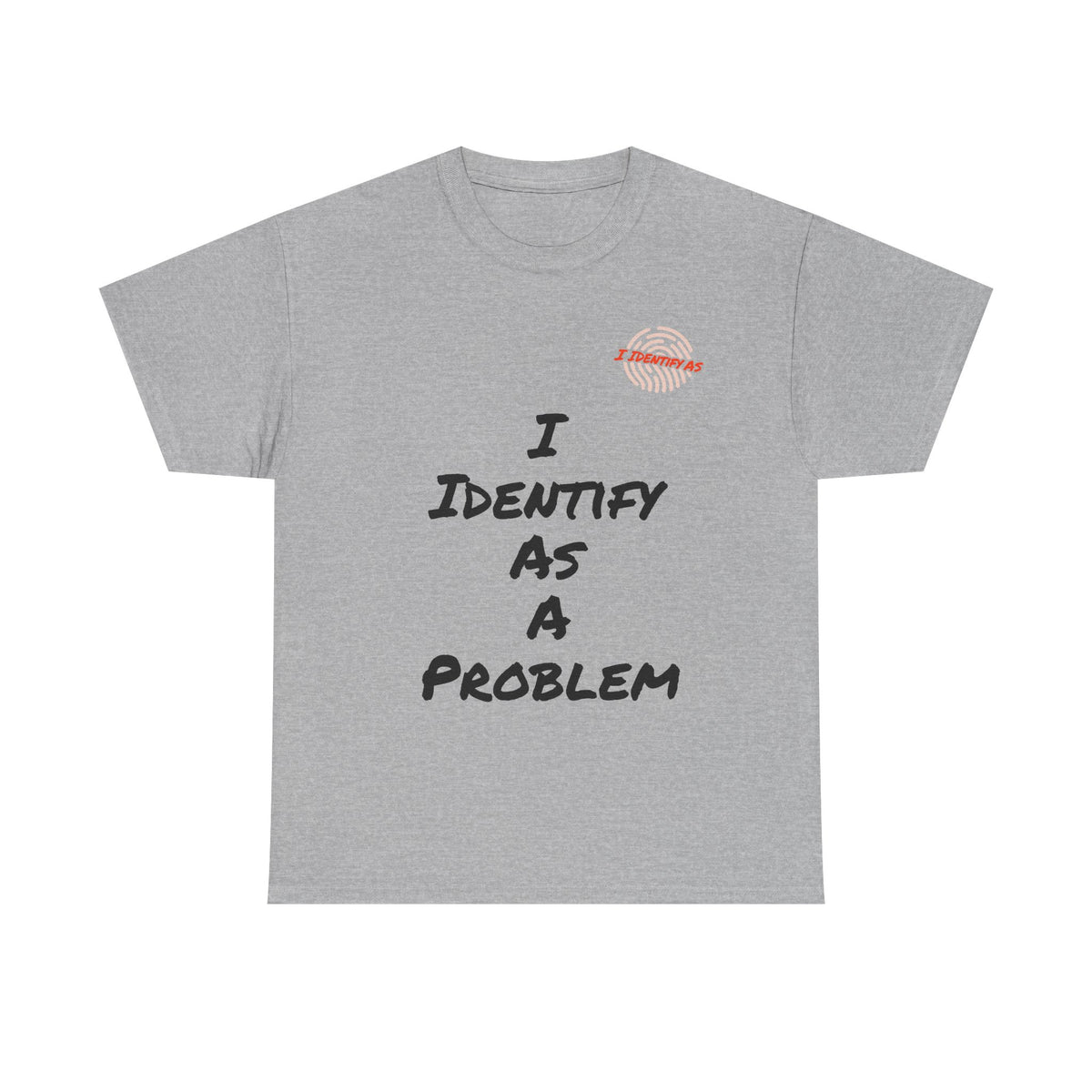 I Identify As A Problem T‑Shirt — Funny Sarcastic Graphic T Shirt