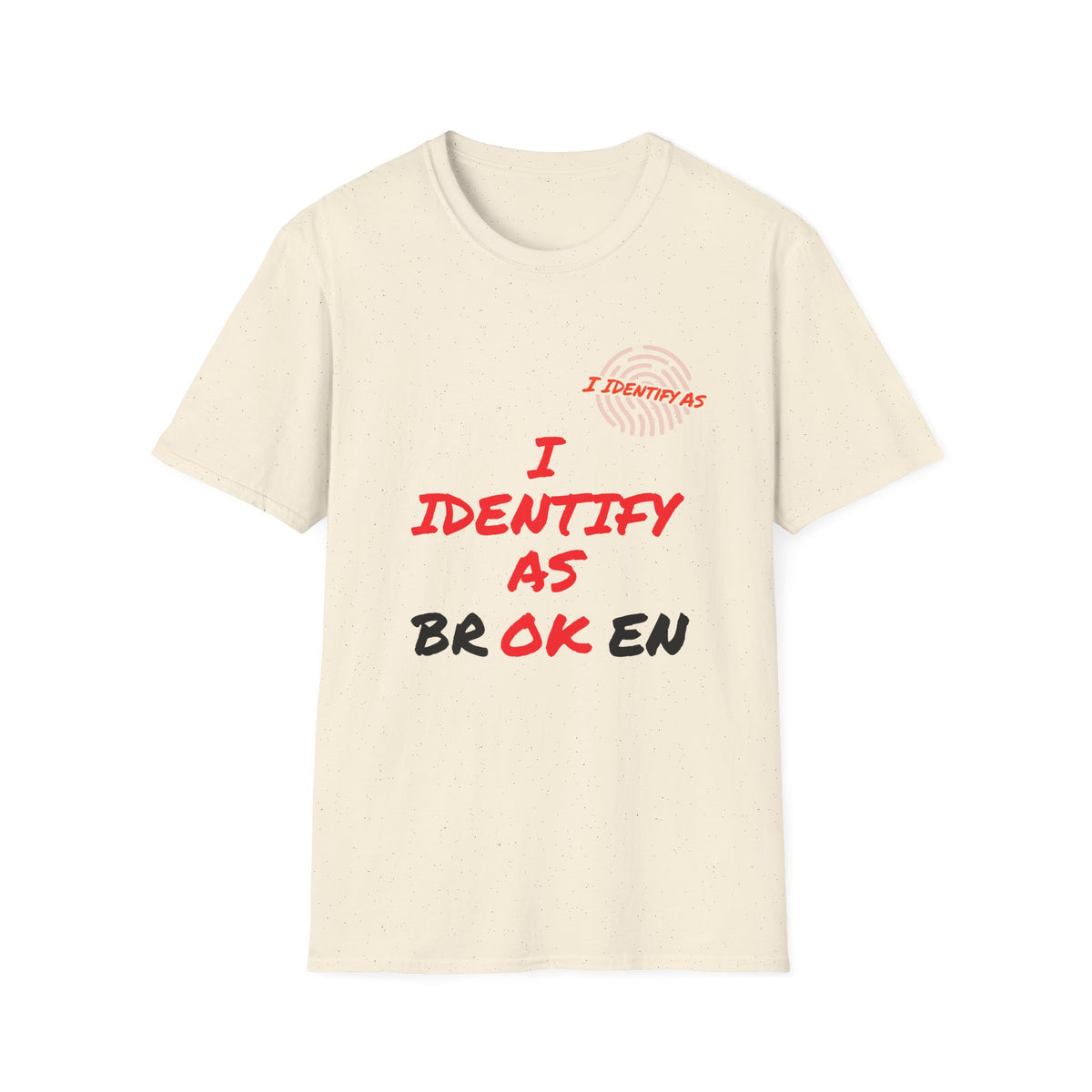 An off-white short-sleeve t-shirt with a graphic text print reading 'I IDENTIFY AS BROKEN' in red and black lettering, with a small red fingerprint graphic on the upper chest.