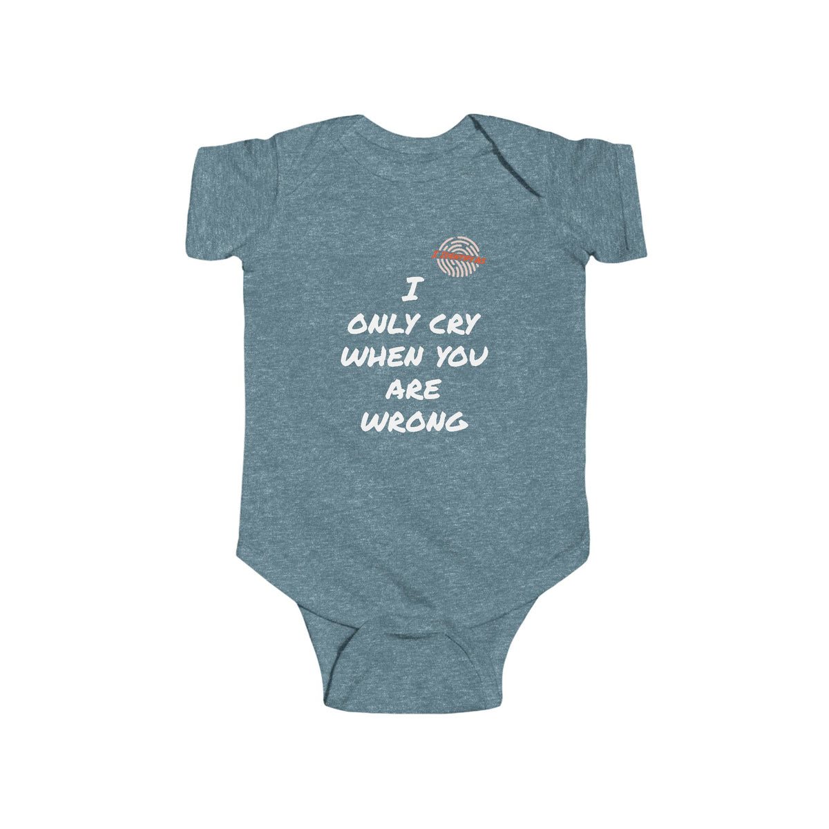 A heather blue baby bodysuit with short sleeves and a snap closure, featuring a white text graphic that reads 'I ONLY CRY WHEN YOU ARE WRONG' with a small basketball graphic above it, displayed on a solid white background.