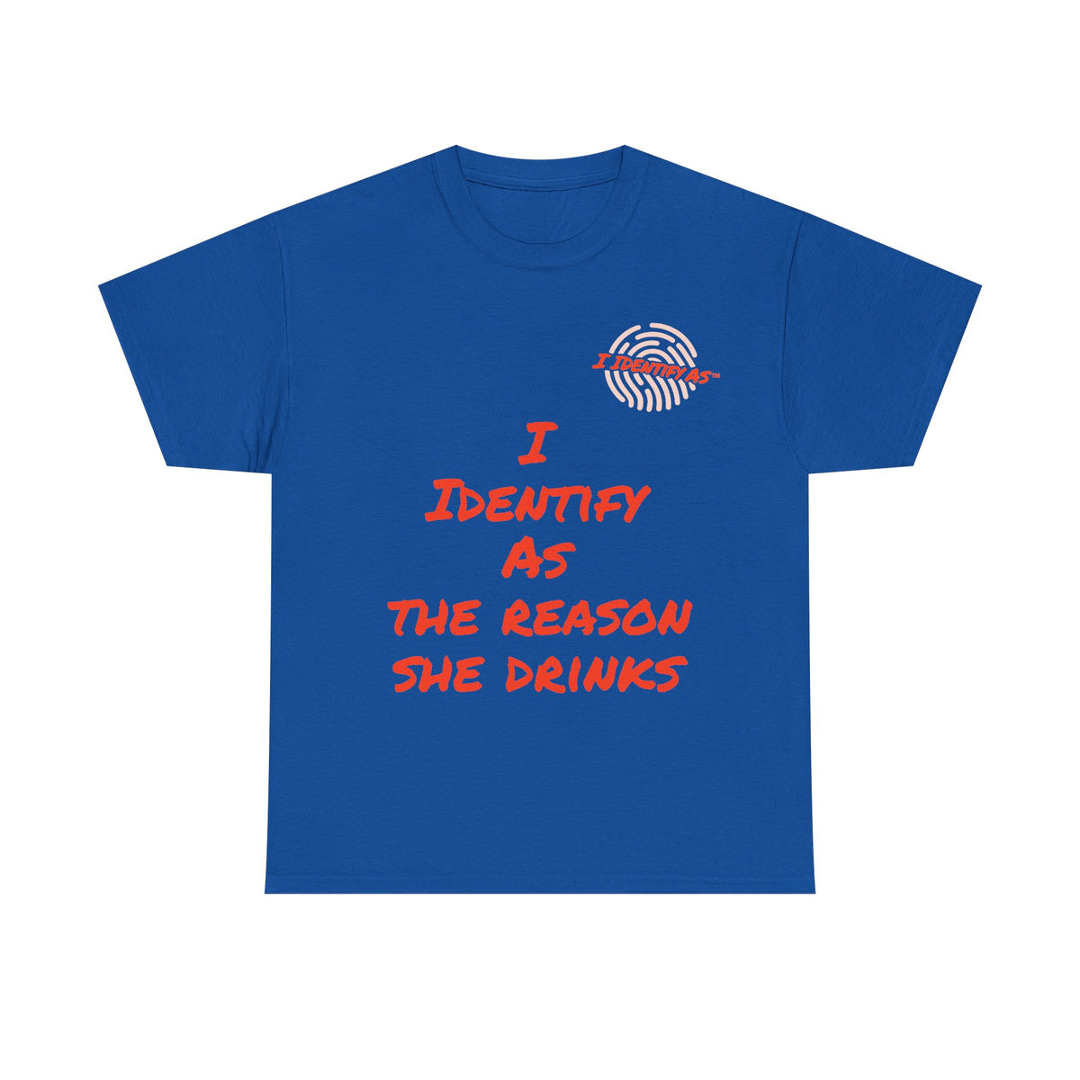 Funny Slogan T‑Shirt – “I Identify As The Reason She Drinks” – Humour Tee – Novelty Gift – Unisex Cotton Graphic Shirt