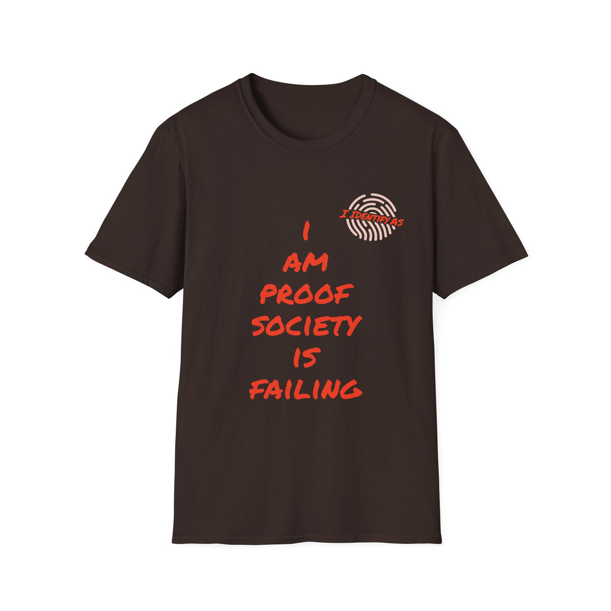 A dark brown short-sleeve t-shirt with a graphic on the front. The graphic features a white fingerprint with a red 'PROOF' overlay and red text reading 'I AM PROOF SOCIETY IS FAILING'.