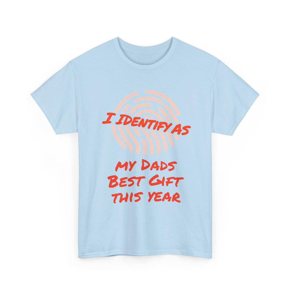 Light blue t-shirt with funny red text reading I Identify As My Dads Best Gift This Year.