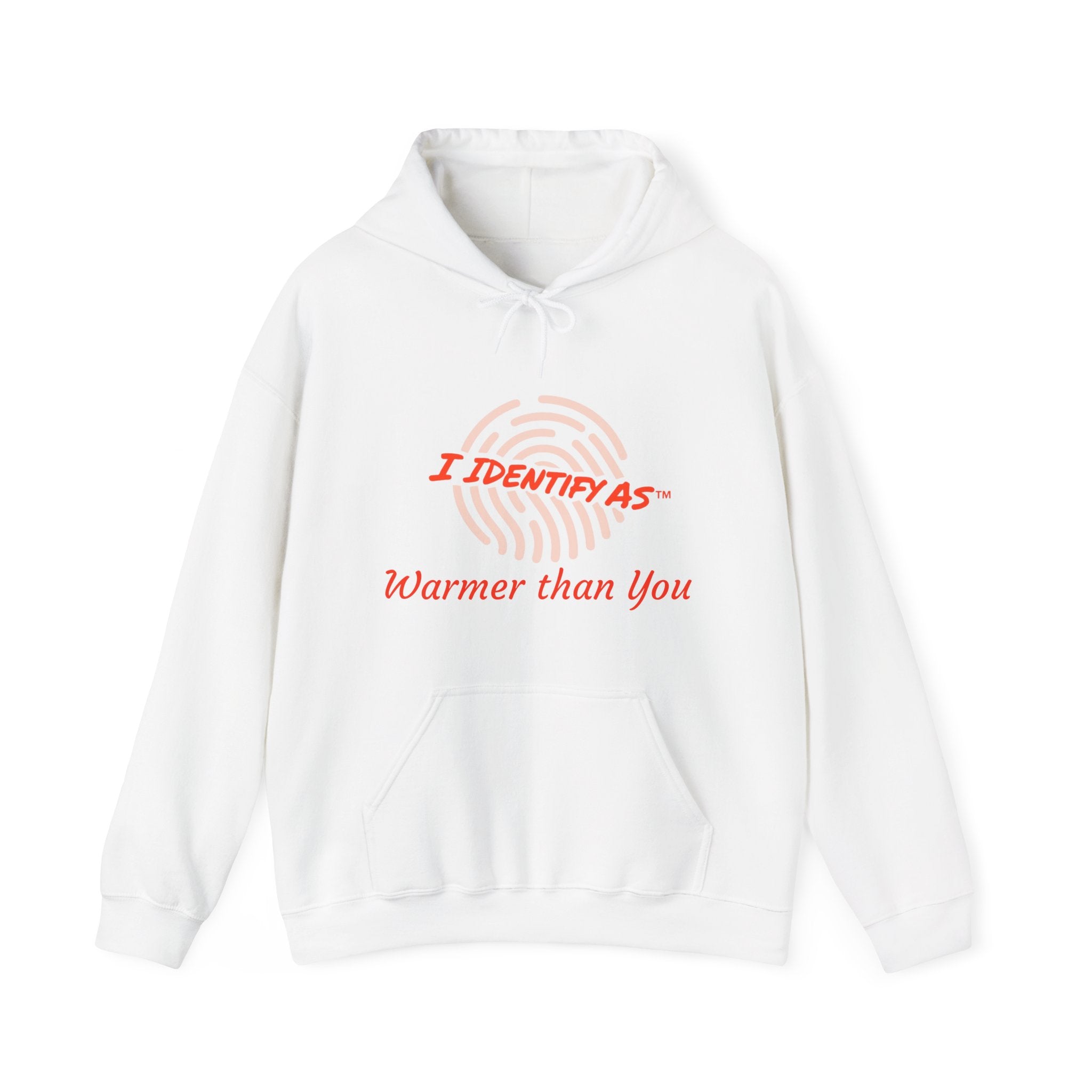 I Identify As… "Warmer than You" Hoodie – Funny Cozy Graphic Sweatshirt