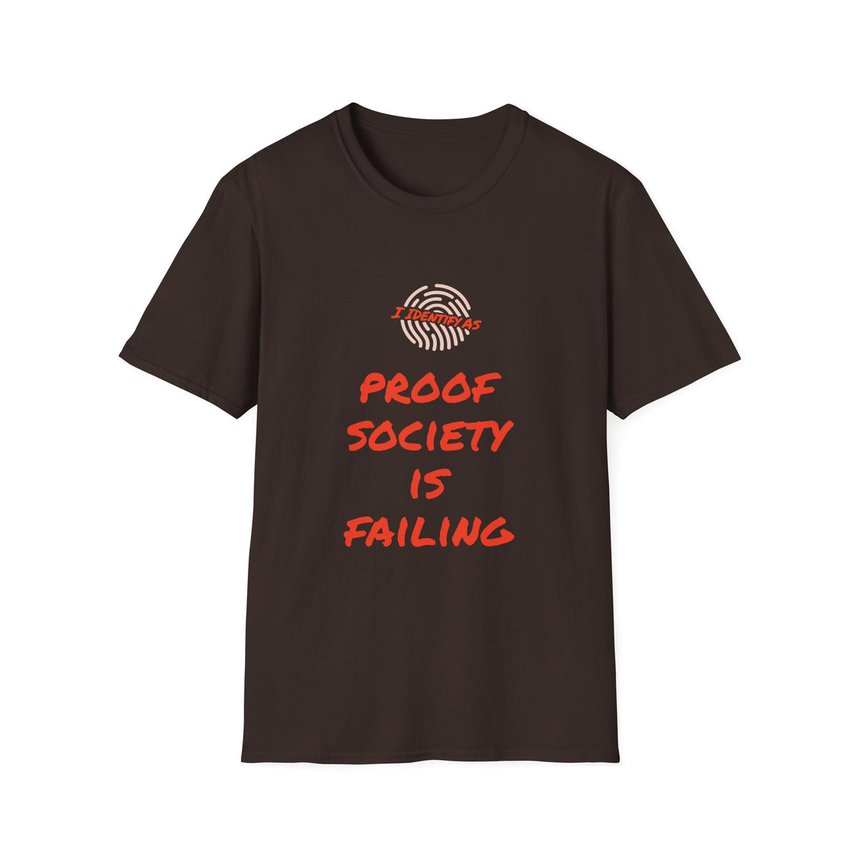 I Am Proof Society Is Failing – Dark Identity Humour T‑Shirt | Chaos Clothing by I Identify As